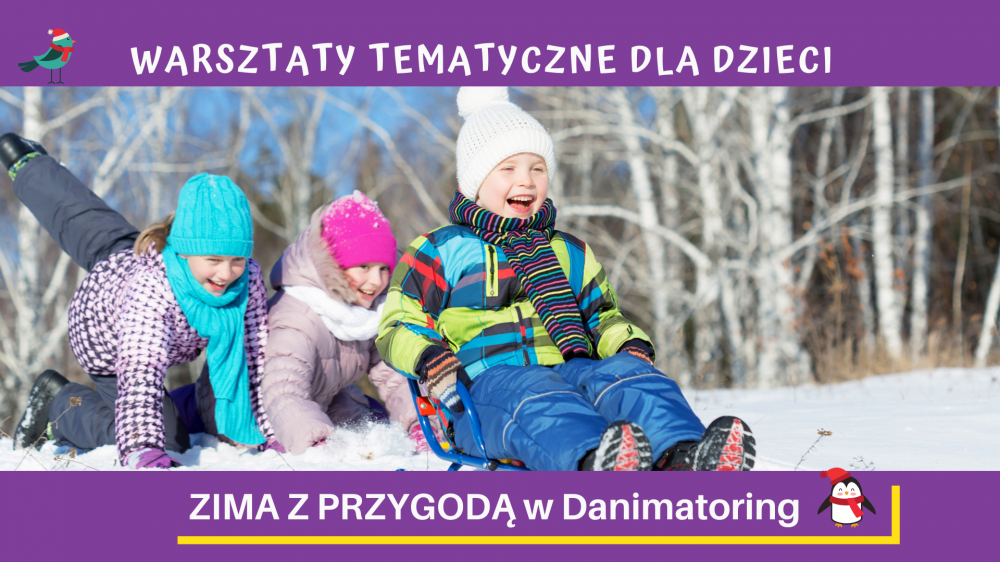 Zima z przygodą - warsztaty tematyczne dla dzieci | Ferie zimowe 2021